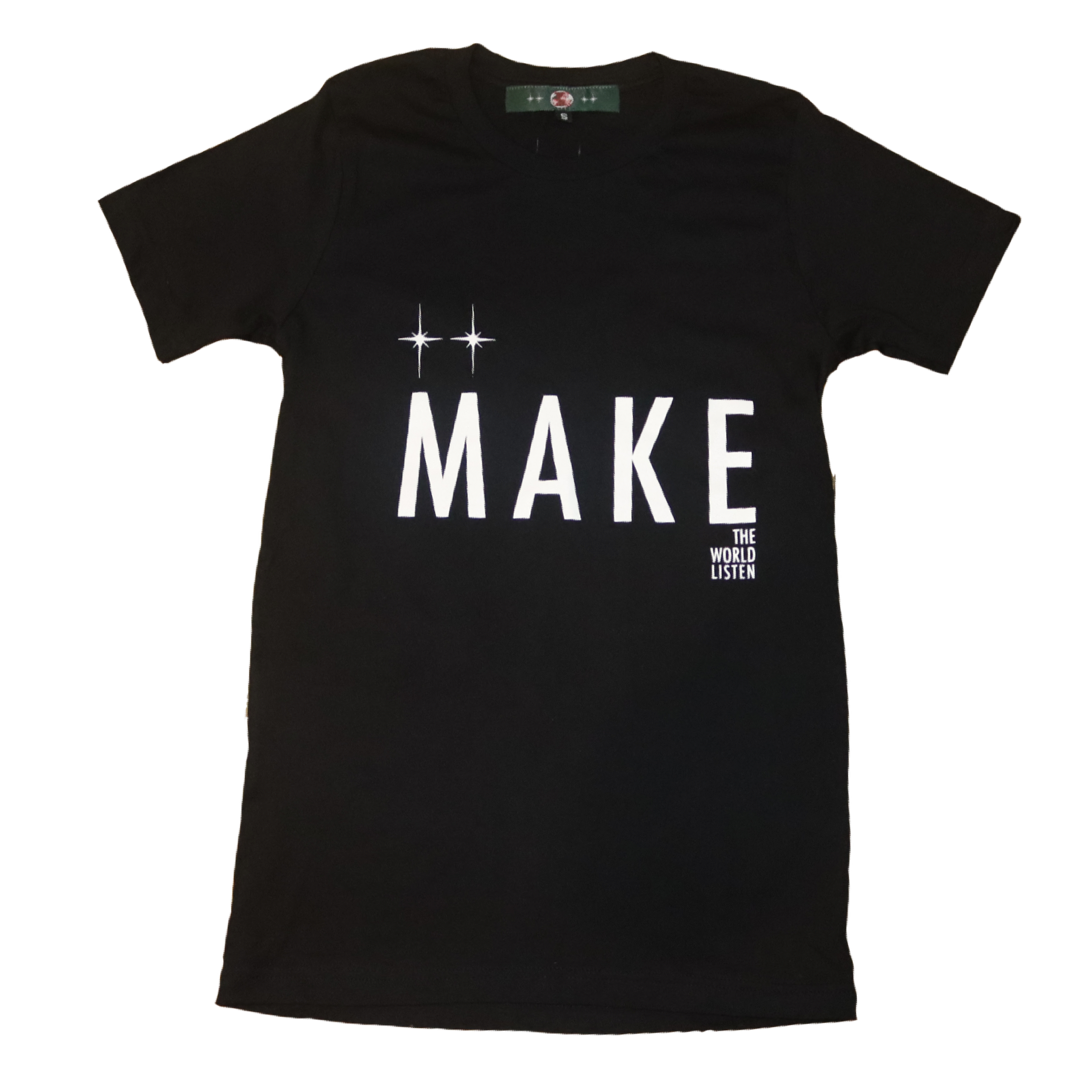 MAKE by Make The World Listen T-Shirt